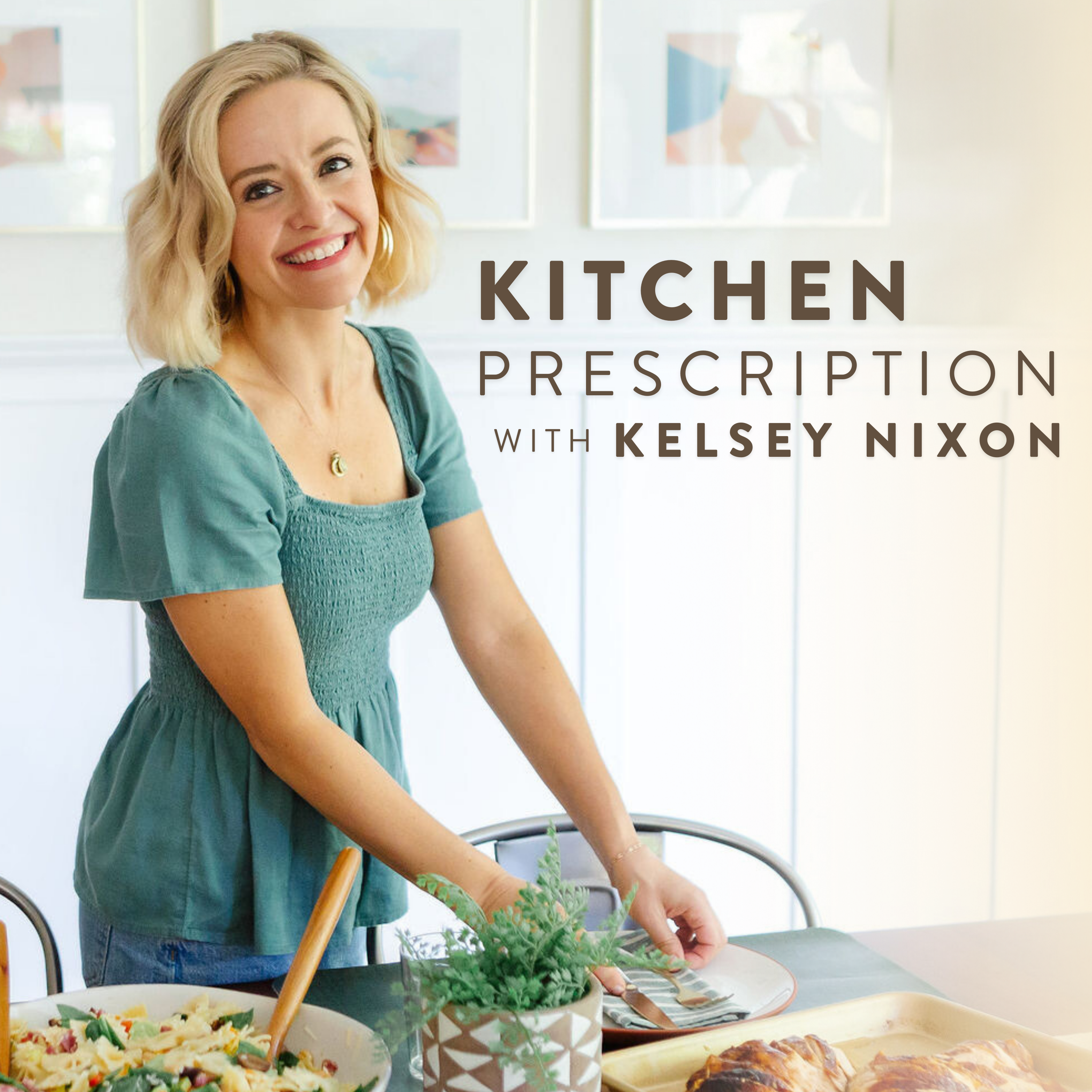 Kitchen Prescription with Kelsey Nixon