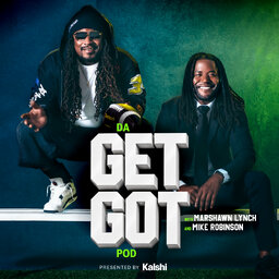 Da Get Got Pod with Marshawn Lynch & Mike Robinson