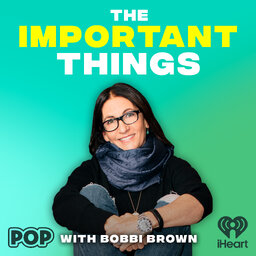 The Important Things with Bobbi Brown