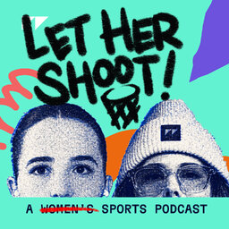 Let Her Shoot : A Women's Basketball Podcast