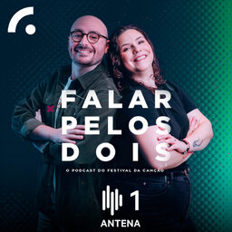 Falar pelos Dois: o Podcast do Festival da Canção