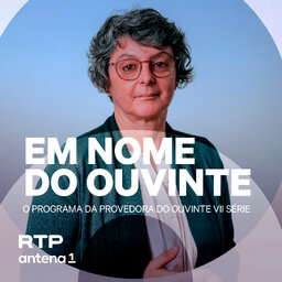 Em Nome do Ouvinte, o Programa da Provedora do Ouvinte