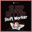 Sleep Better Shift Worker