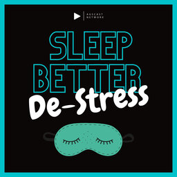 Sleep Better - De-Stress