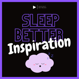 Sleep Better - Inspiration