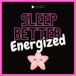 Sleep Better - Energised