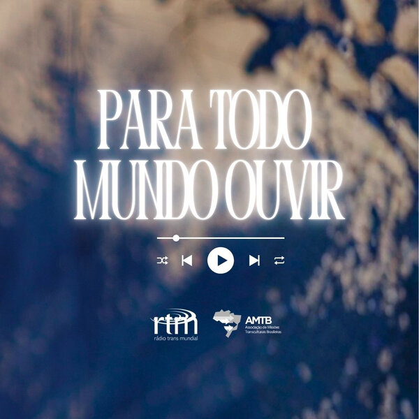 Logo do programa PARA TODO MUNDO OUVIR | Série Especial RTM + AMTB