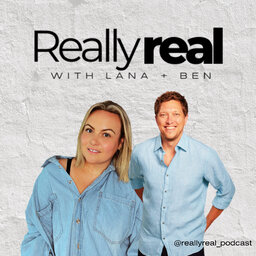Really Real with Lana and Ben