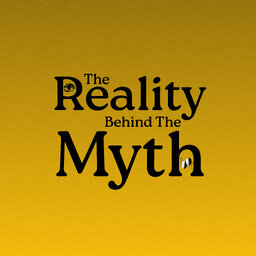 The Reality Behind The Myth