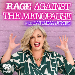 Rage Against The Menopause with Patrina Jones
