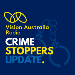 Crime Stoppers Victoria update on Vision Australia Radio