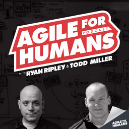 Agile for Humans with Ryan Ripley and Todd Miller