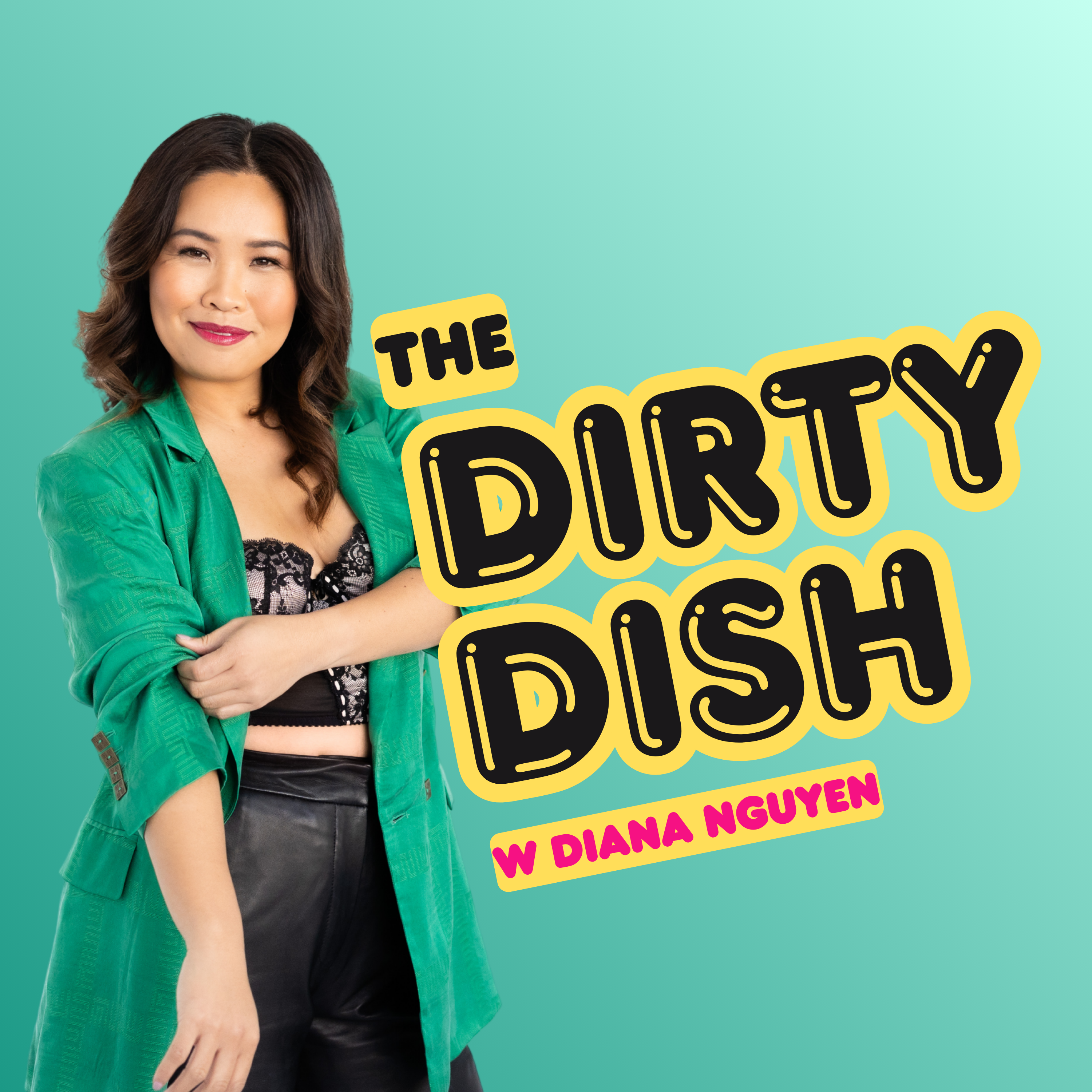 The Dirty Dish with Diana Nguyen