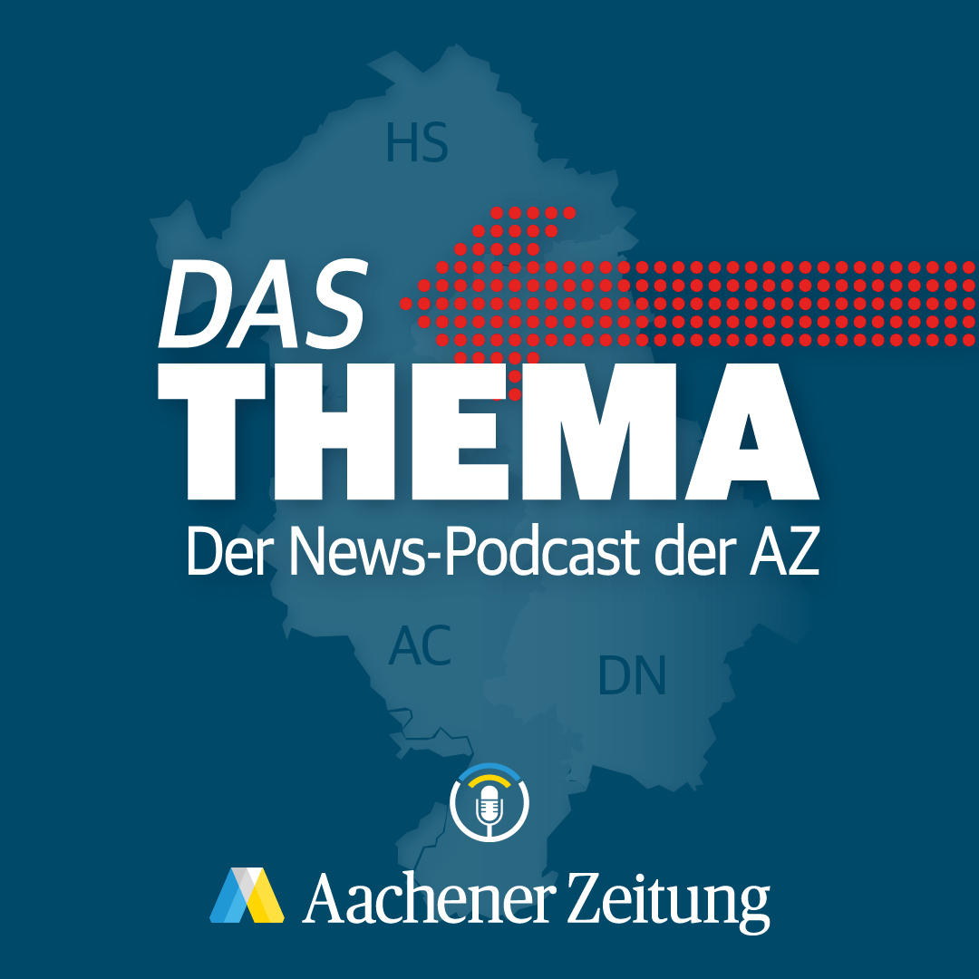 Das Thema. Der News-Podcast der Aachener Zeitung.